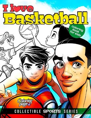 Book cover for I Love Basketball Coloring Book for Kids