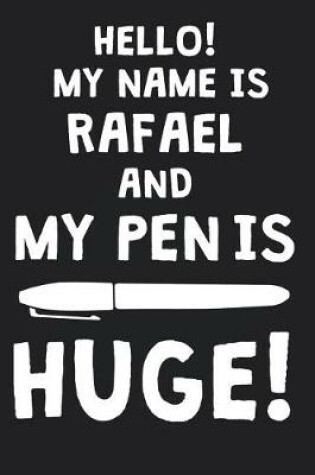 Cover of Hello! My Name Is RAFAEL And My Pen Is Huge!