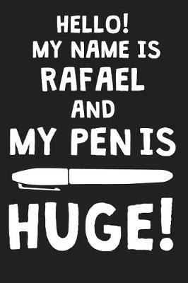 Book cover for Hello! My Name Is RAFAEL And My Pen Is Huge!