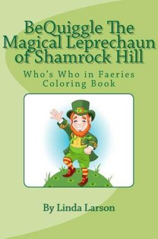 Cover of Bequiggle the Magical Leprechaun of Shamrock Hill