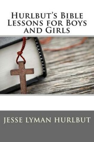 Cover of Hurlbut's Bible Lessons for Boys and Girls