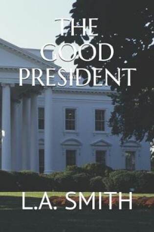 Cover of The Good President