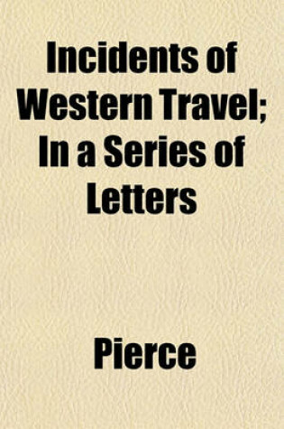 Cover of Incidents of Western Travel; In a Series of Letters