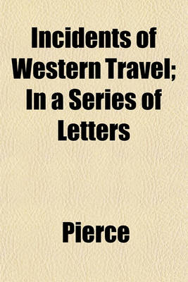 Book cover for Incidents of Western Travel; In a Series of Letters