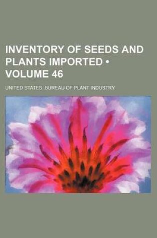 Cover of Inventory of Seeds and Plants Imported (Volume 46)