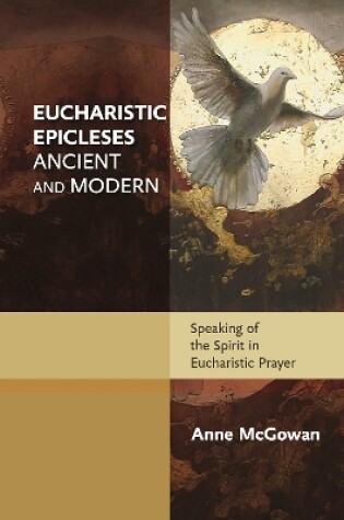 Cover of Eucharistic Epicleses, Ancient and Modern