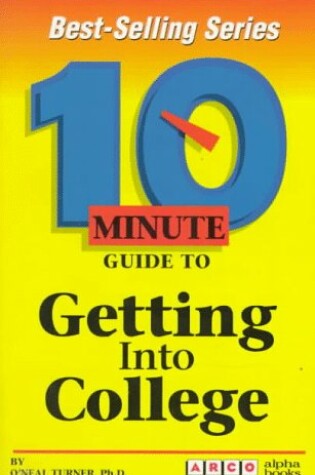 Cover of 10 Minute Guide to Getting into College