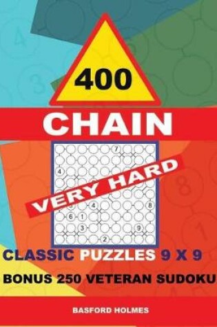 Cover of 400 Chain Very Hard Classic Puzzles 9 X 9 + Bonus 250 Veteran Sudoku