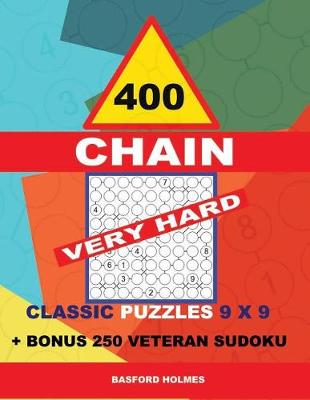 Cover of 400 Chain Very Hard Classic Puzzles 9 X 9 + Bonus 250 Veteran Sudoku