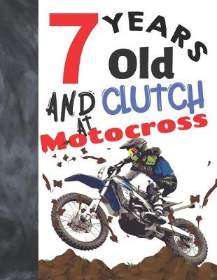 Book cover for 7 Years Old And Clutch At Motocross