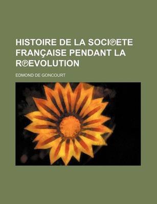 Book cover for Histoire de La Soci Ete Francaise Pendant La R Evolution