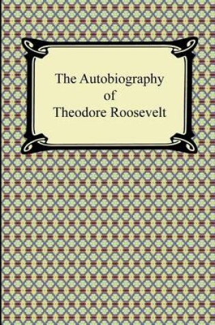 Cover of The Autobiography of Theodore Roosevelt