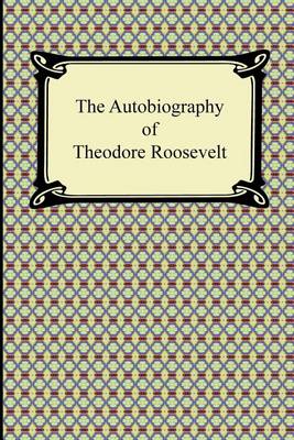 Book cover for The Autobiography of Theodore Roosevelt