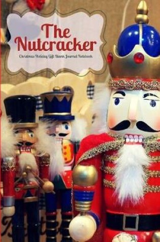 Cover of The Nutcracker Christmas Holiday Gift Blank Journal Notebook