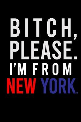 Book cover for B*tch Please. I'm from New York.