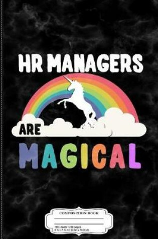 Cover of HR Managers Are Magical Composition Notebook