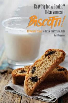 Book cover for Craving for a Cookie? Bake Yourself Biscotti!