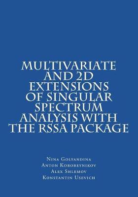 Book cover for Multivariate and 2D Extensions of Singular Spectrum Analysis with the Rssa Package
