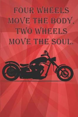 Book cover for Four wheels move the body, two wheels move the soul.