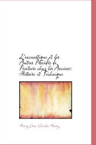 Cover of L'Encaustique Et Les Autres Proc D?'s de Peinture Chez Les Anciens