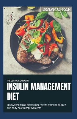 Book cover for The Ultimate Guide to Insulin Management Diet