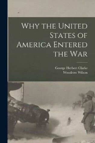 Cover of Why the United States of America Entered the War [microform]