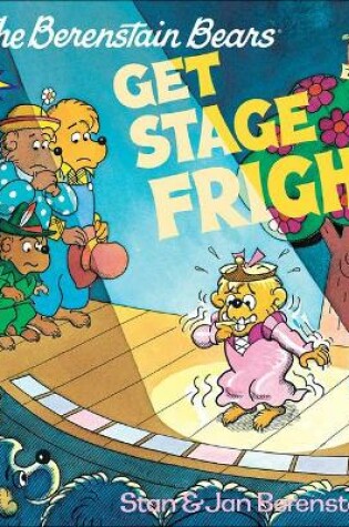 Cover of Berenstain Bears Get Stage Fright