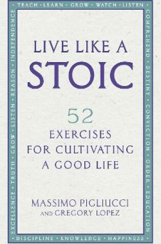 Cover of Live Like A Stoic