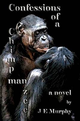 Book cover for Confessions of a ChimpManZee