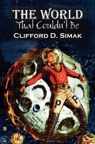 Cover of The World That Couldn't Be by Clifford D. Simak, Science Fiction, Fantasy, Adventure