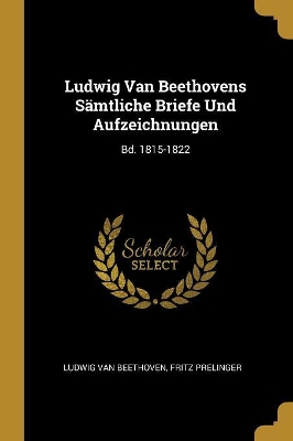Book cover for Ludwig Van Beethovens S�mtliche Briefe Und Aufzeichnungen