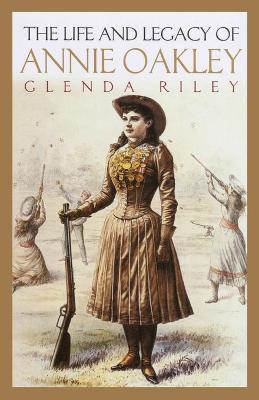 Book cover for The Life and Legacy of Annie Oakley