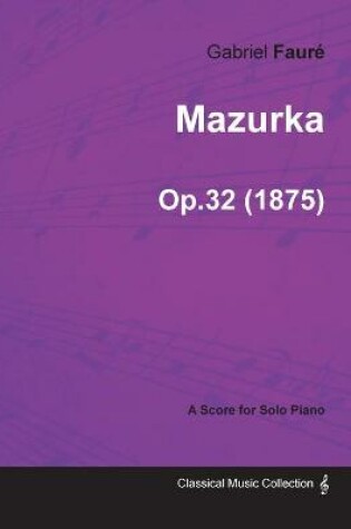Cover of Mazurka Op.32 - For Solo Piano (1875)