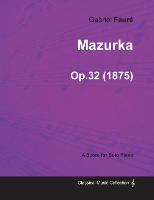 Book cover for Mazurka Op.32 - For Solo Piano (1875)