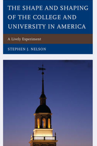 Cover of The Shape and Shaping of the College and University in America