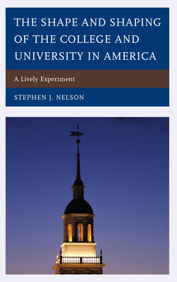 Book cover for The Shape and Shaping of the College and University in America
