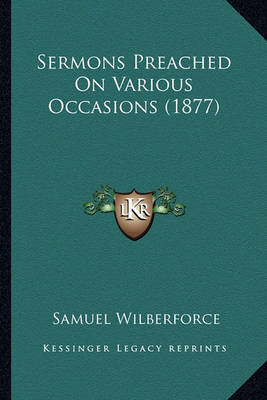 Book cover for Sermons Preached on Various Occasions (1877) Sermons Preached on Various Occasions (1877)