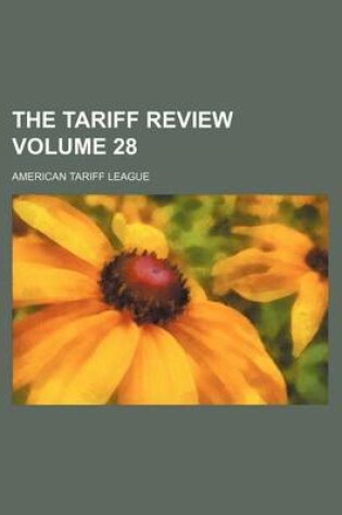 Cover of The Tariff Review Volume 28