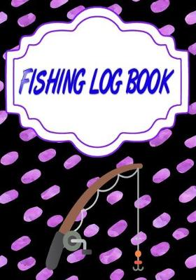 Book cover for Fishing Log For Kids