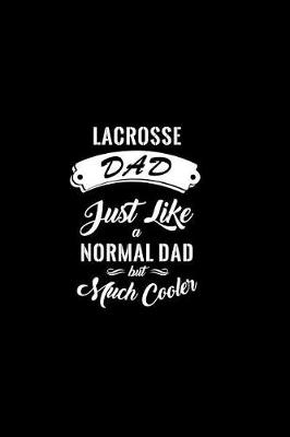 Book cover for Lacrosse Dad Just Like A Normal Dad But Much Cooler