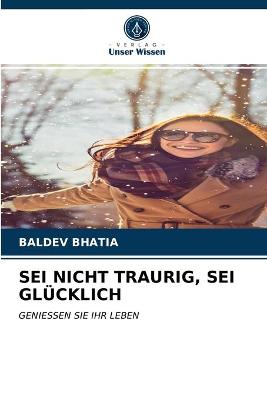 Book cover for SEI Nicht Traurig, SEI Glücklich