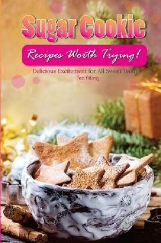 Cover of Sugar Cookie Recipes Worth Trying!