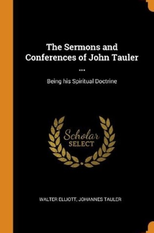 Cover of The Sermons and Conferences of John Tauler ...