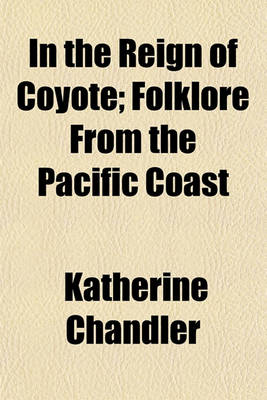 Book cover for In the Reign of Coyote; Folklore from the Pacific Coast