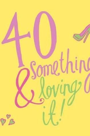 Cover of 40 Something and Loving It