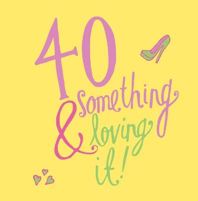 Book cover for 40 Something and Loving It