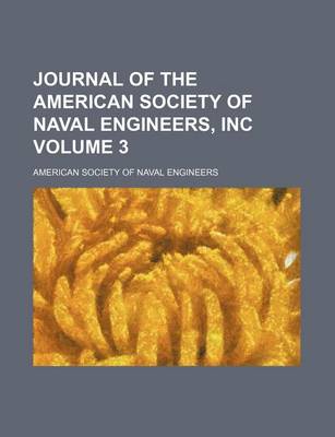 Book cover for Journal of the American Society of Naval Engineers, Inc Volume 3