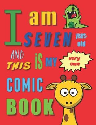 Book cover for I'm Seven Years-Old and This Is My Very Own Comic Book