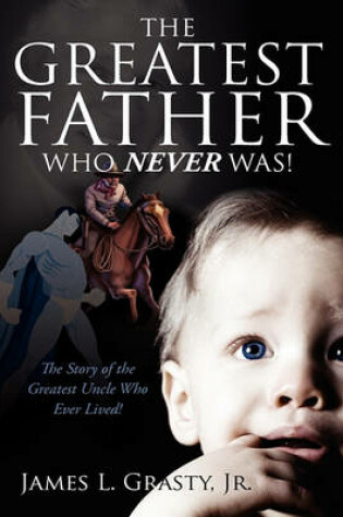 Cover of The Greatest Father Who Never Was!