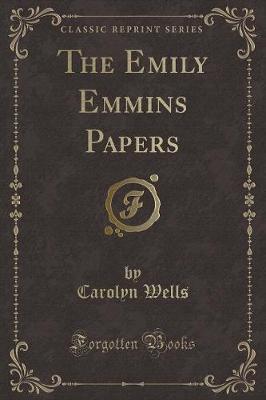 Book cover for The Emily Emmins Papers (Classic Reprint)